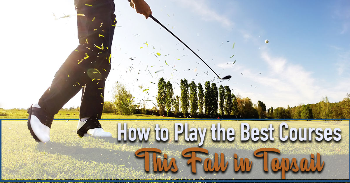 How to Play the Best Courses This Fall in Topsail